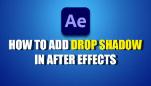 how to add drop shadow in after effects